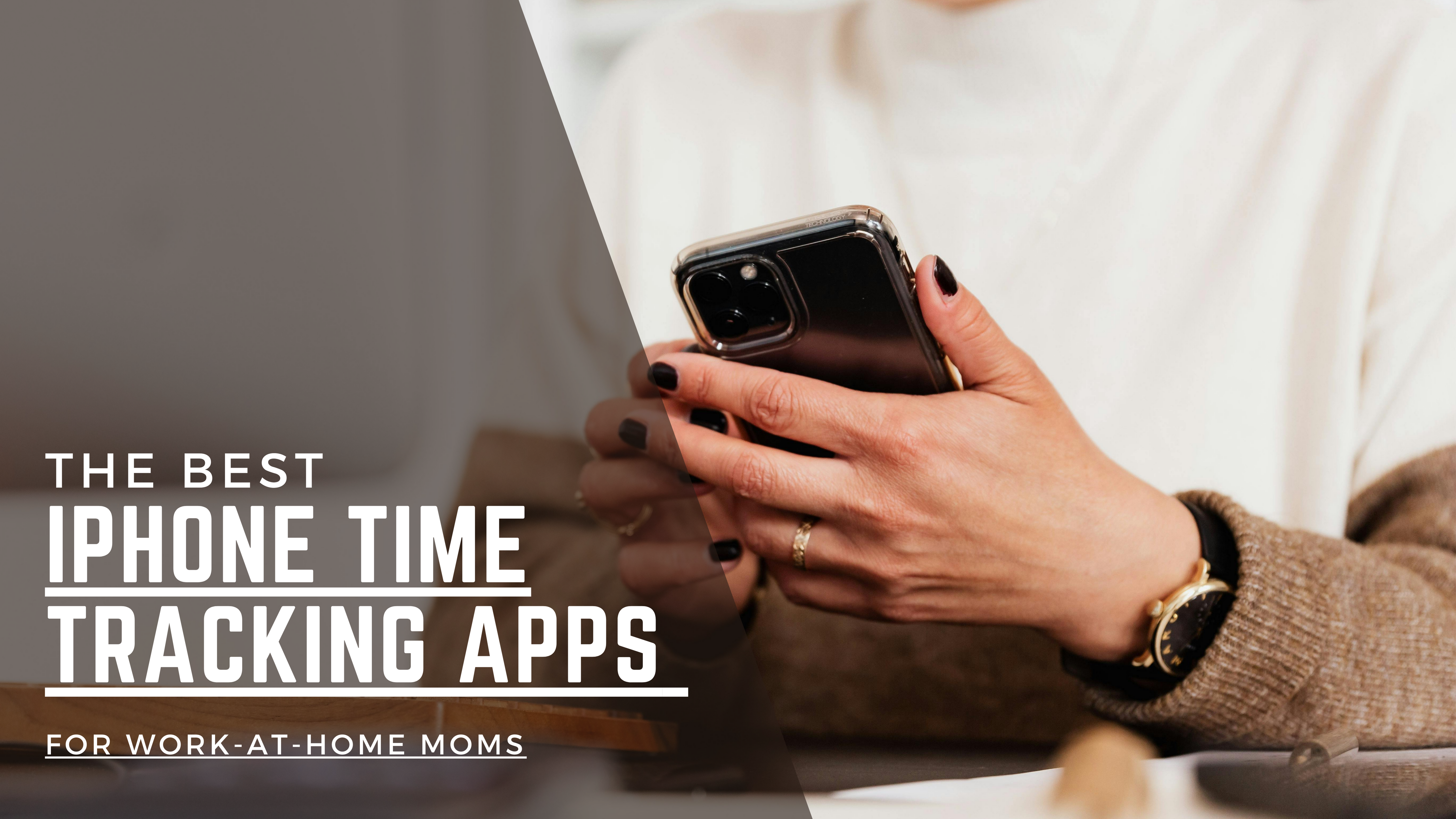 The Best iPhone Time Tracking Apps for Work-at-Home Moms