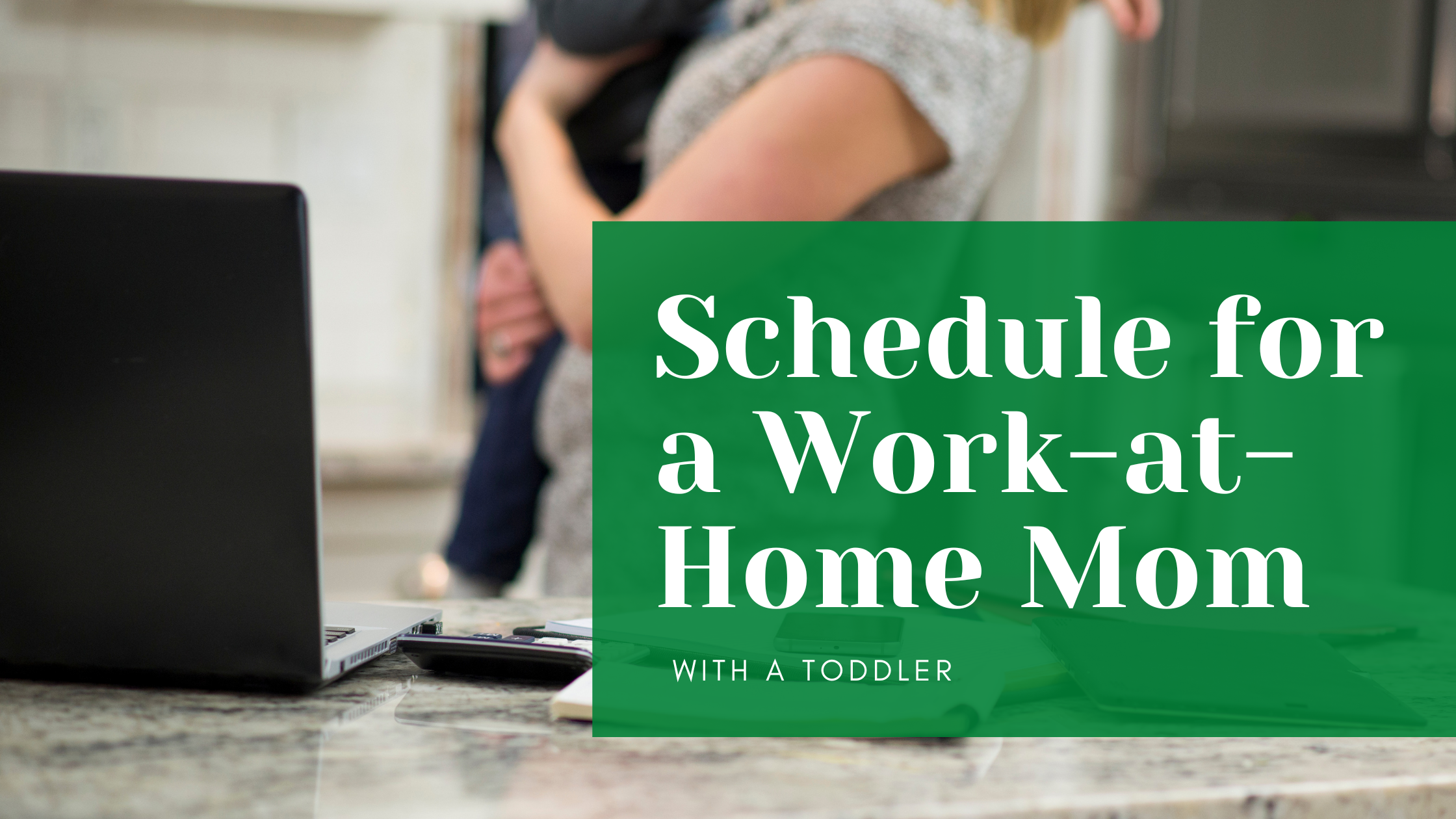 Schedule for a Work-at-Home Mom with a Toddler