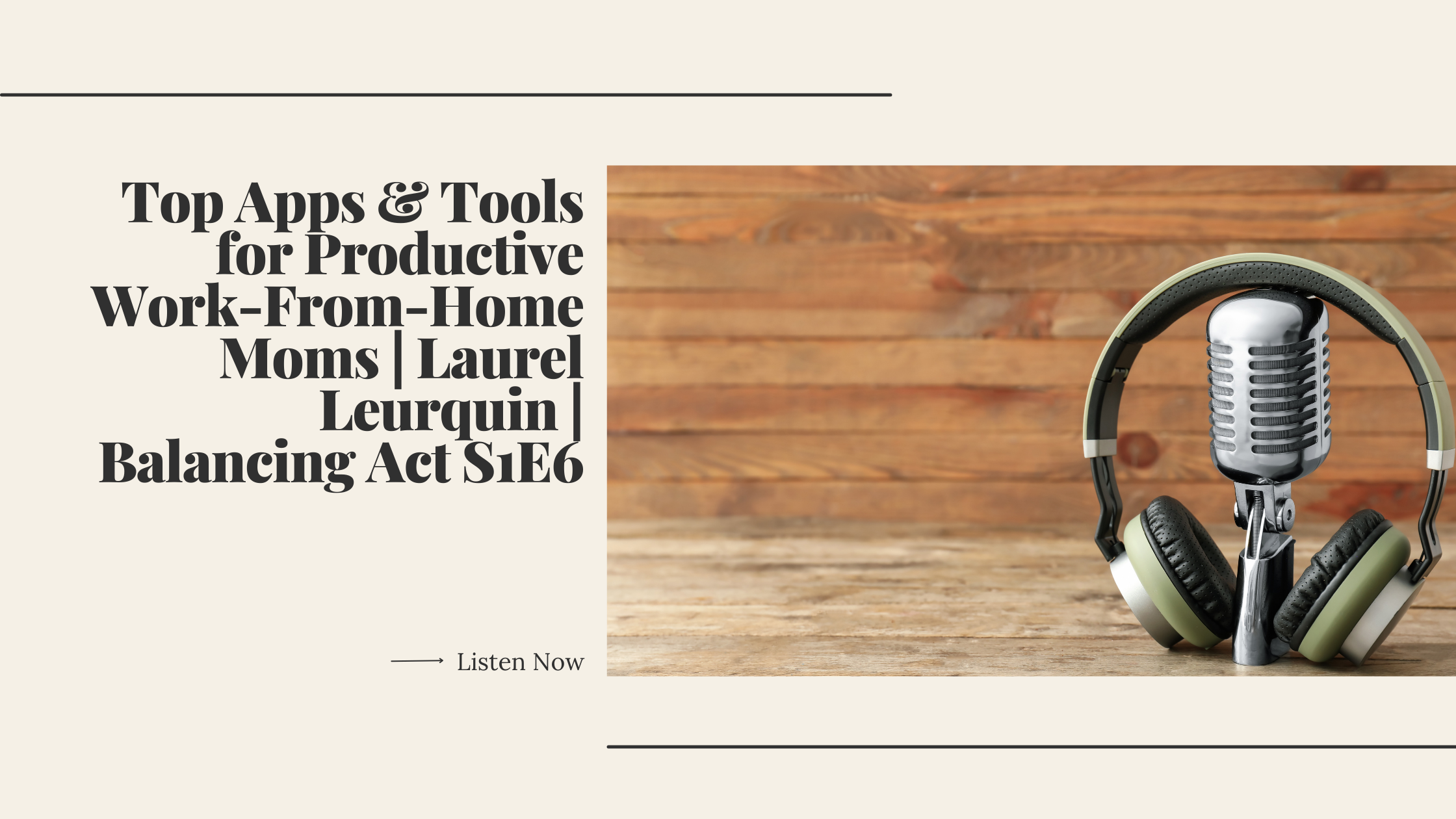 Top Apps & Tools for Productive Work-From-Home Moms | Laurel Leurquin | Balancing Act S1E6